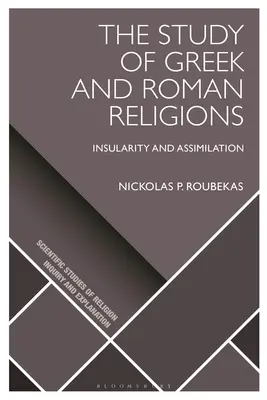 Das Studium der griechischen und römischen Religionen: Insularität und Assimilation - The Study of Greek and Roman Religions: Insularity and Assimilation