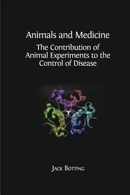 Tiere und Medizin: Der Beitrag von Tierversuchen zur Krankheitsbekämpfung - Animals and Medicine: The Contribution of Animal Experiments to the Control of Disease