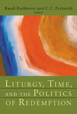 Liturgie, Zeit und die Politik der Erlösung - Liturgy, Time, and the Politics of Redemption