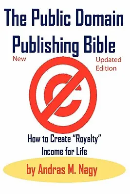 Die Public Domain Publishing Bibel: Wie Sie ein lebenslanges Lizenzeinkommen erzielen - The Public Domain Publishing Bible: How to Create Royalty Income for Life