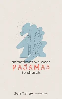 Manchmal tragen wir Schlafanzüge in der Kirche - Sometimes We Wear Pajamas to Church