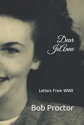 Liebe Jo Anne: Briefe aus dem Zweiten Weltkrieg - Dear Jo Anne: Letters from WWII