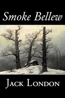 Smoke Bellew von Jack London, Belletristik, Action & Abenteuer - Smoke Bellew by Jack London, Fiction, Action & Adventure