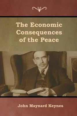 Die wirtschaftlichen Folgen des Friedens - The Economic Consequences of the Peace