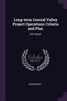 Langfristige Kriterien und Plan für den Betrieb des Central Valley Project: Cvp-Ocap - Long-term Central Valley Project Operations Criteria and Plan: Cvp-Ocap