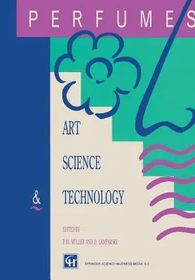 Parfüms: Kunst, Wissenschaft und Technologie - Perfumes: Art, Science and Technology