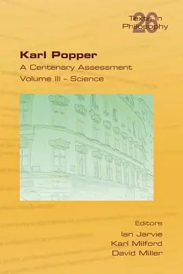 Karl Popper. Eine Bestandsaufnahme zum hundertsten Geburtstag. Band III - Wissenschaft - Karl Popper. A Centenary Assessment. Volume III - Science