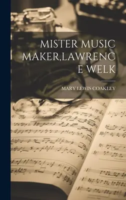 Mister Musikproduzent, Lawrence Welk - Mister Music Maker, Lawrence Welk