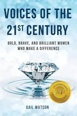Stimmen des 21. Jahrhunderts: Mutige, tapfere und brillante Frauen, die etwas bewirken - Voices of the 21st Century: Bold, Brave, and Brilliant Women Who Make a Difference