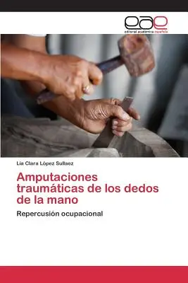 Traumatische Amputationen an den Fingerspitzen der Hand - Amputaciones traumticas de los dedos de la mano