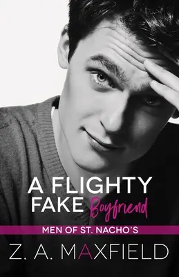 Ein flüchtiger falscher Freund: Eine Kleinstadt, Altersunterschied, falscher Freund, schwuler Liebesroman. - A Flighty Fake Boyfriend: A small town, age gap, fake boyfriend, gay romance.