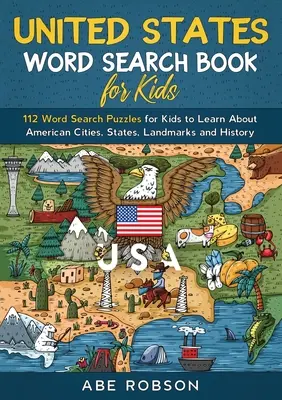 Wortsuchbuch Vereinigte Staaten für Kinder: 112 Wortsuchrätsel für Kinder zum Lernen über amerikanische Städte, Staaten, Wahrzeichen und Geschichte (Wortsuchbuch f - United States Word Search Book for Kids: 112 Word Search Puzzles for Kids to Learn About American Cities, States, Landmarks and History (Word Search f