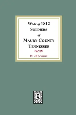 Soldaten des Krieges von 1812 Maury County, Tennessee - War of 1812 Soldiers Maury County, Tennessee
