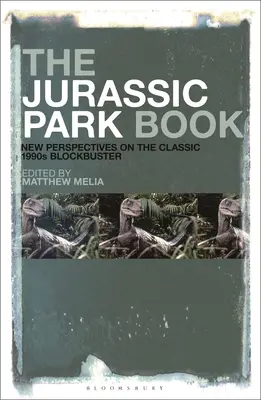 Das Jurassic Park Buch: Neue Perspektiven auf den klassischen Blockbuster der 1990er Jahre - The Jurassic Park Book: New Perspectives on the Classic 1990s Blockbuster