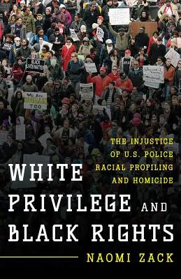 Weißes Privileg und schwarze Rechte: Die Ungerechtigkeit von Racial Profiling und Tötungsdelikten durch die US-Polizei - White Privilege and Black Rights: The Injustice of U.S. Police Racial Profiling and Homicide