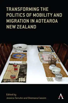 Transformation der Politik der Mobilität und Migration in Aotearoa Neuseeland - Transforming the Politics of Mobility and Migration in Aotearoa New Zealand