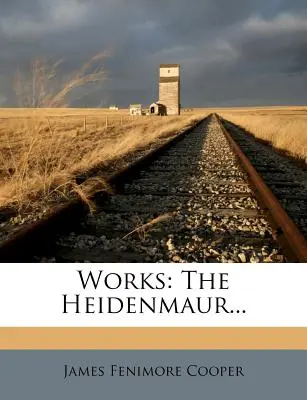 Werke: Der Heidenmaur... - Works: The Heidenmaur...