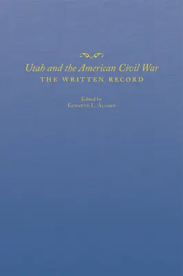 Utah und der Amerikanische Bürgerkrieg: Die schriftliche Überlieferung - Utah and the American Civil War: The Written Record