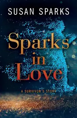 Verliebte Funken: Die Geschichte eines Überlebenden - Sparks in Love: A Survivor's Story