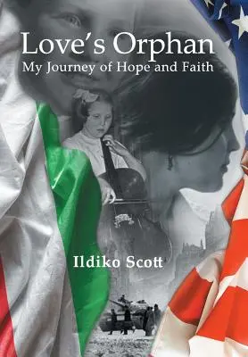 Das Waisenkind der Liebe: Meine Reise der Hoffnung und des Glaubens - Love's Orphan: My Journey of Hope and Faith