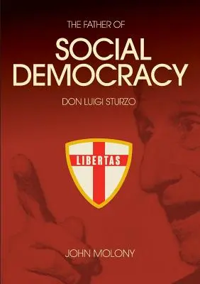 Don Luigi Sturzo: Der Vater der Sozialdemokratie - Don Luigi Sturzo: The Father of Social Democracy