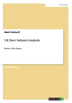 Analyse der britischen Bierindustrie: Die fünf Kräfte von Porter - UK Beer Industry Analysis: Porter`s Five Forces