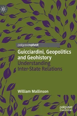 Guicciardini, Geopolitik und Geohistorie: Zum Verständnis der zwischenstaatlichen Beziehungen - Guicciardini, Geopolitics and Geohistory: Understanding Inter-State Relations