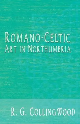 Römisch-keltische Kunst in Northumbria - Romano-Celtic Art in Northumbria