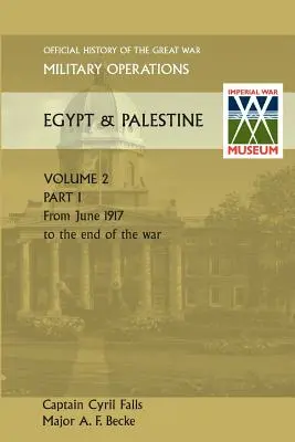 Militärische Operationen Ägypten & Palästina Band II. Teil I Offizielle Geschichte des Großen Krieges Andere Schauplätze - Military Operations Egypt & Palestine Vol II. Part I Official History of the Great War Other Theatres