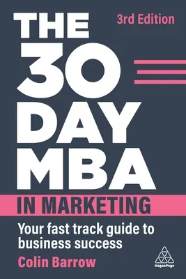 Der 30-Tage-MBA in Marketing: Ihr schneller Weg zum geschäftlichen Erfolg - The 30 Day MBA in Marketing: Your Fast Track Guide to Business Success