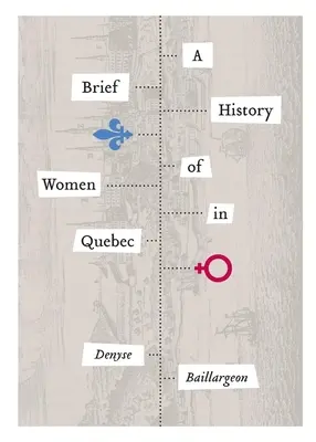 Eine kurze Geschichte der Frauen in Québec - A Brief History of Women in Quebec