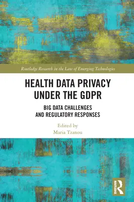 Gesundheitsdatenschutz im Rahmen der GDPR: Big-Data-Herausforderungen und regulatorische Antworten - Health Data Privacy under the GDPR: Big Data Challenges and Regulatory Responses