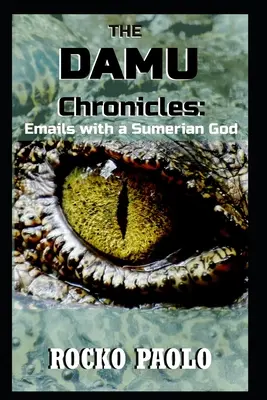 Die Damu-Chroniken: Emails mit einem sumerischen Gott - The Damu Chronicles: Emails with a Sumerian God