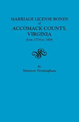 Heiratsurkunden von Accomack County, Virginia, von 1774 bis 1806 - Marriage License Bonds of Accomack County, Virginia from 1774 to 1806