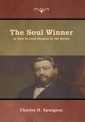 Der Seelengewinner oder Wie man Sünder zum Erlöser führt - The Soul Winner or How to Lead Sinners to the Savior