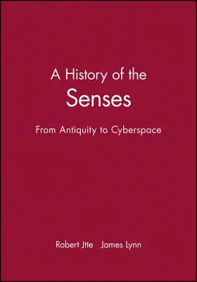 Eine Geschichte der Sinne: Von der Antike bis zum Cyberspace - A History of the Senses: From Antiquity to Cyberspace