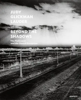 Judy Glickman Lauder: Beyond the Shadows (Signierte Ausgabe): Der Holocaust und die dänische Ausnahmesituation - Judy Glickman Lauder: Beyond the Shadows (Signed Edition): The Holocaust and the Danish Exception