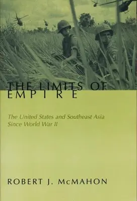 Die Grenzen des Imperiums: Die Vereinigten Staaten und Südostasien seit dem Zweiten Weltkrieg - The Limits of Empire: The United States and Southeast Asia Since World War II