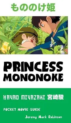 Prinzessin Mononoke: Hayao Miyazaki: Pocket Movie Guide - Princess Mononoke: Hayao Miyazaki: Pocket Movie Guide