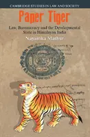 Papiertiger: Gesetz, Bürokratie und der Entwicklungsstaat im Himalaya-Indien - Paper Tiger: Law, Bureaucracy and the Developmental State in Himalayan India