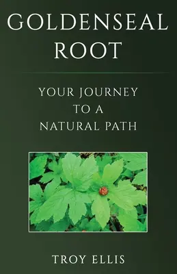 Goldenseal Root: Ihre Reise zu einem natürlichen Weg - Goldenseal Root: Your Journey To A Natural Path