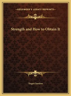 Kraft und wie man sie erlangt - Strength and How to Obtain It