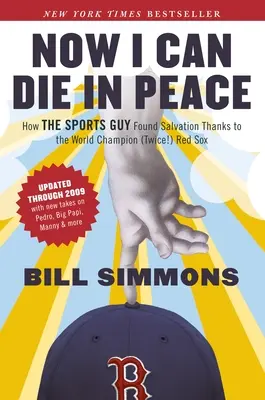 Jetzt kann ich in Frieden sterben: Wie der Sportler dank des (zweifachen) Weltmeisters Red Sox Erlösung fand - Now I Can Die in Peace: How The Sports Guy Found Salvation Thanks to the World Champion (Twice!) Red Sox