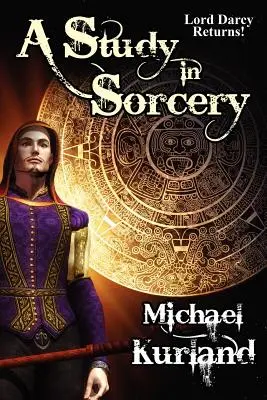 Eine Studie der Zauberei: Ein Lord-Darcy-Roman - A Study in Sorcery: A Lord Darcy Novel