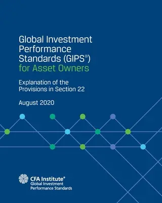 Global Investment Performance Standards (GIPS(R)) für Asset Owner: Erläuterung der Bestimmungen in Abschnitt 22 - Global Investment Performance Standards (GIPS(R)) for Asset Owners: Explanation of the Provisions in Section 22