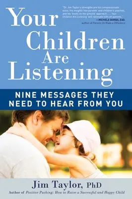 Ihre Kinder hören zu: Neun Botschaften, die sie von Ihnen hören müssen - Your Children Are Listening: Nine Messages They Need to Hear from You