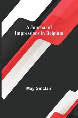 Ein Tagebuch der Eindrücke in Belgien - A Journal of Impressions in Belgium