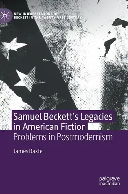 Samuel Becketts Vermächtnisse in der amerikanischen Belletristik: Probleme der Postmoderne - Samuel Beckett's Legacies in American Fiction: Problems in Postmodernism