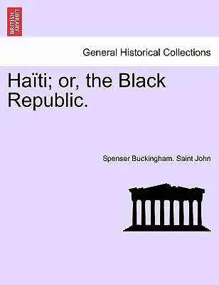 Haiti; oder, die schwarze Republik. - Haiti; Or, the Black Republic.