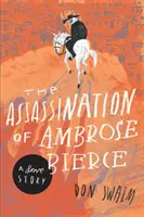 Die Ermordung von Ambrose Bierce: Eine Liebesgeschichte - The Assassination of Ambrose Bierce: A Love Story